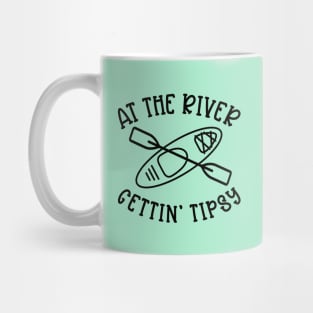 At The River Gettin' Tipsy Kayaking Camping Mug